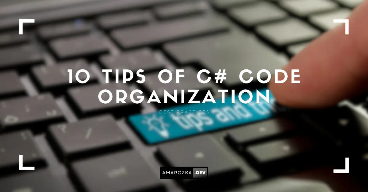 10 Tips of C# Code Organization