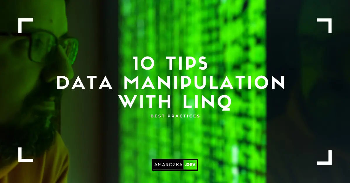 10 Tips Data Manipulation with LINQ