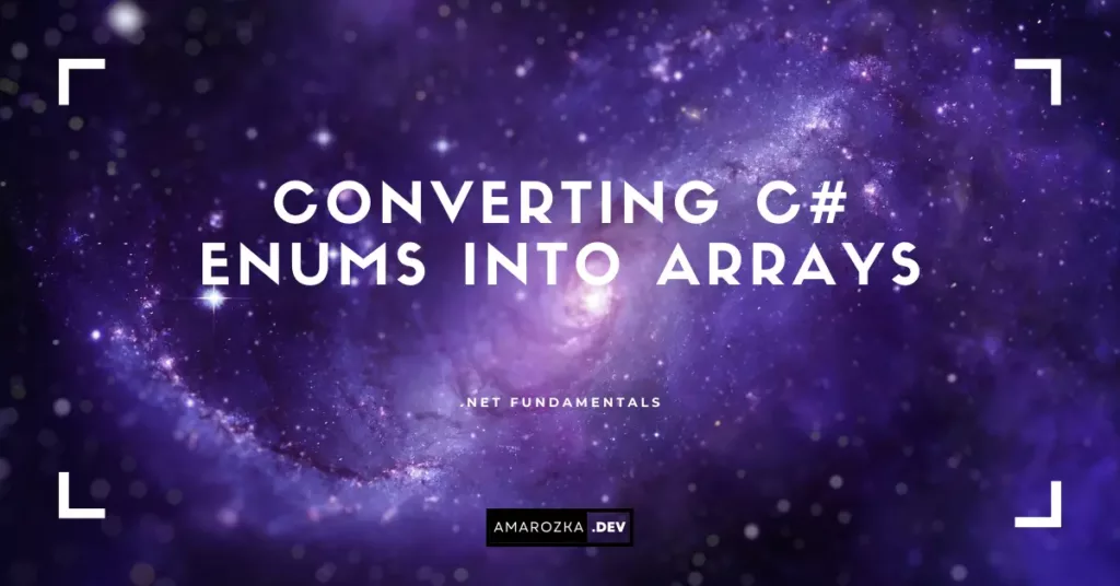 Converting C# Enums into Arrays
