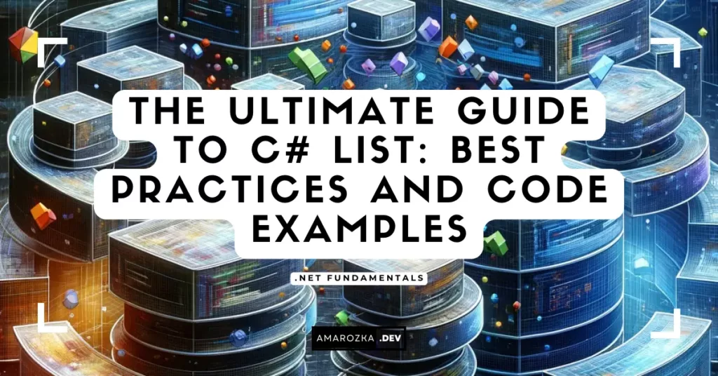 The Ultimate Guide to C# List: Best Practices and Code Examples