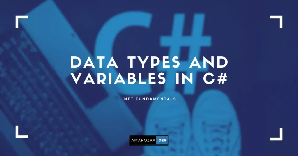 Data Types and Variables in C#