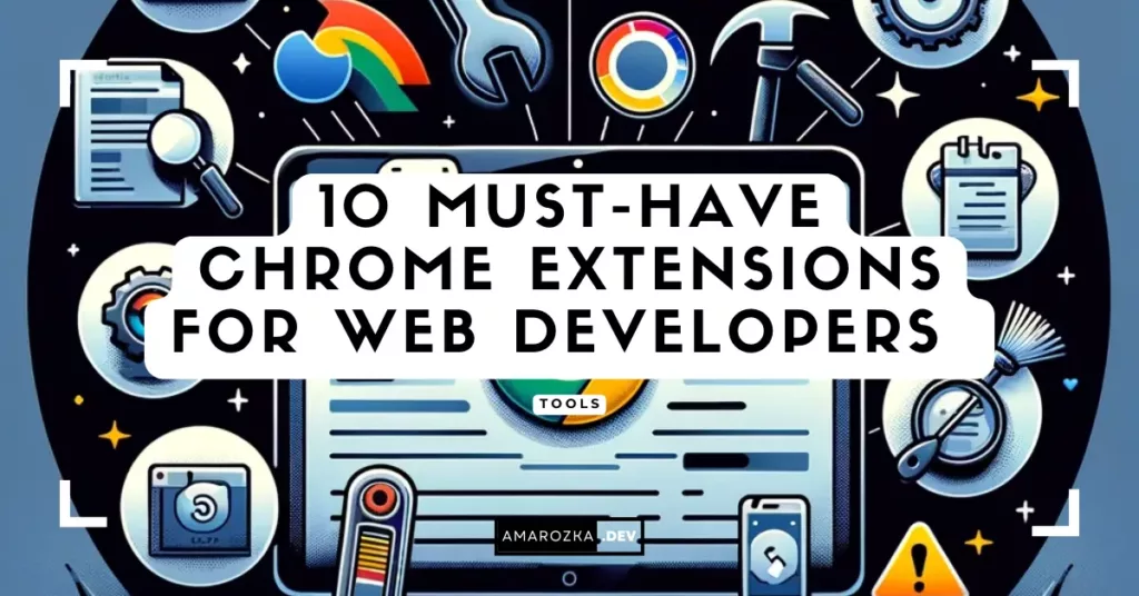 10 Must‑Have Chrome Extensions for Web Developers in 2025