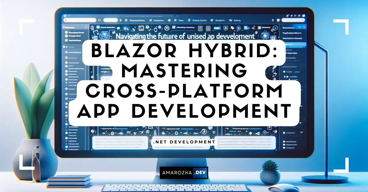 Blazor Hybrid: Mastering Cross-Platform App Development - .Net Code ...