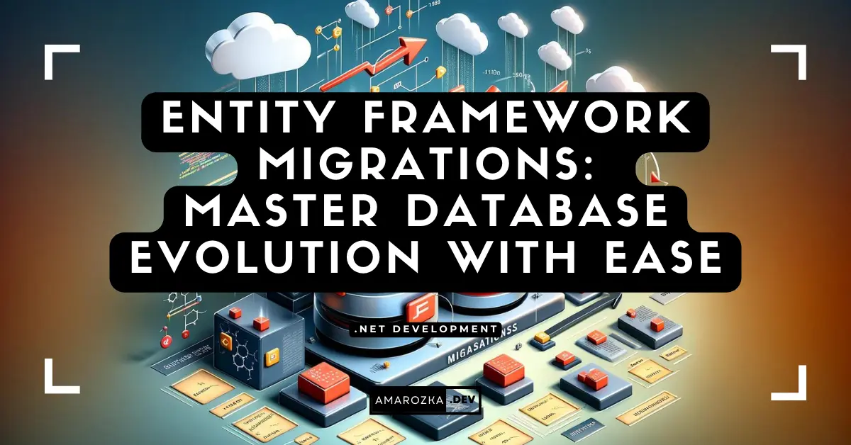 Entity Framework Migrations: Master Database Evolution with Ease