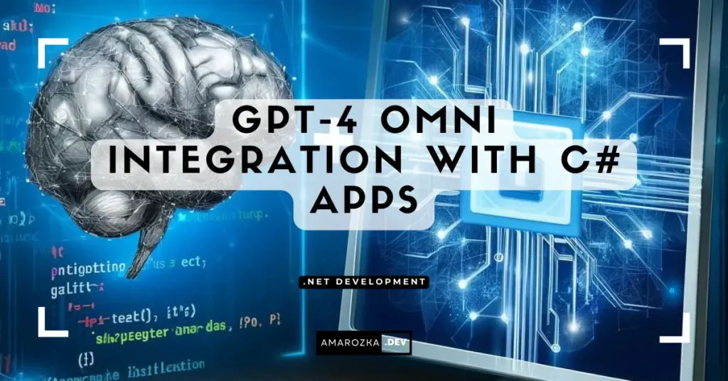 GPT-4o Integration with C# Applications: Enhance User Experience and Efficiency with Advanced API Examples