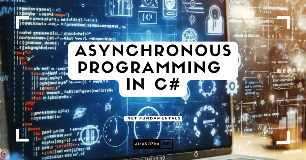 Async Await: Unlock the Power of Asynchronous Programming in C#