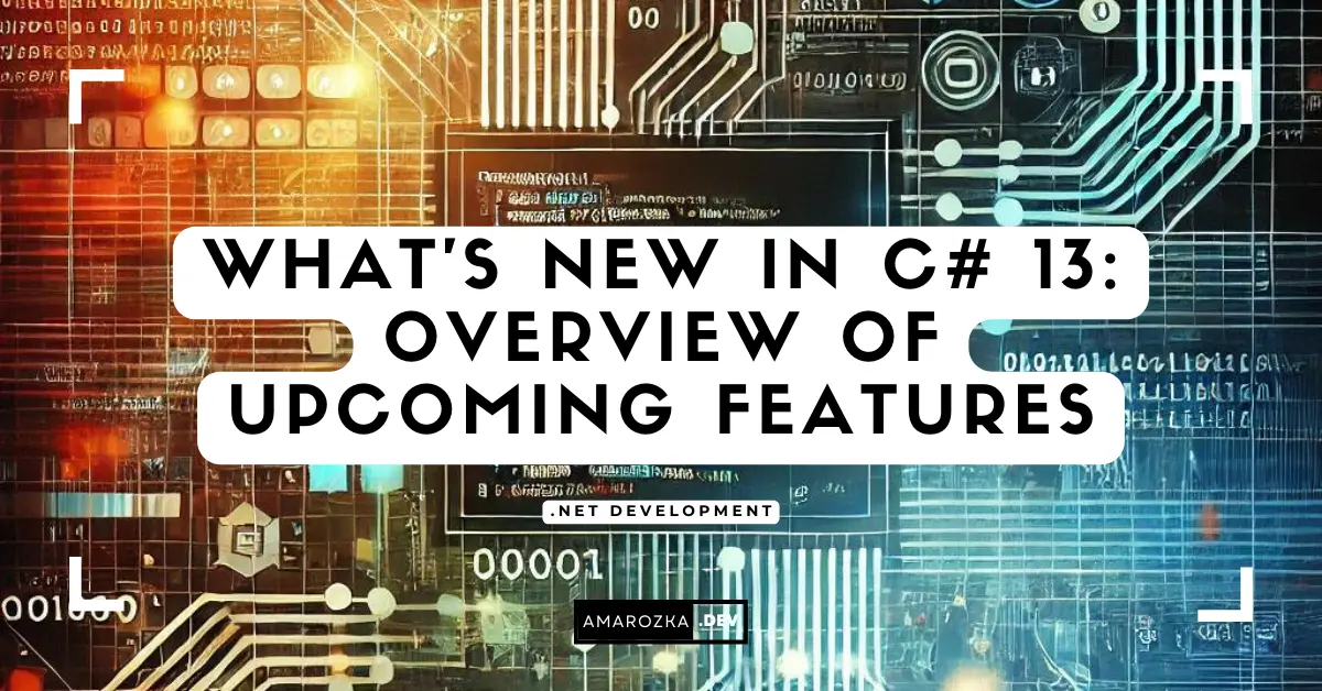 Overview of C# 13 Upcoming Features