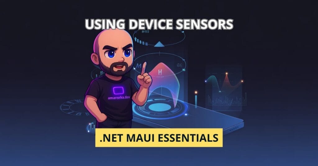 Using Device Sensors with .NET MAUI Essentials