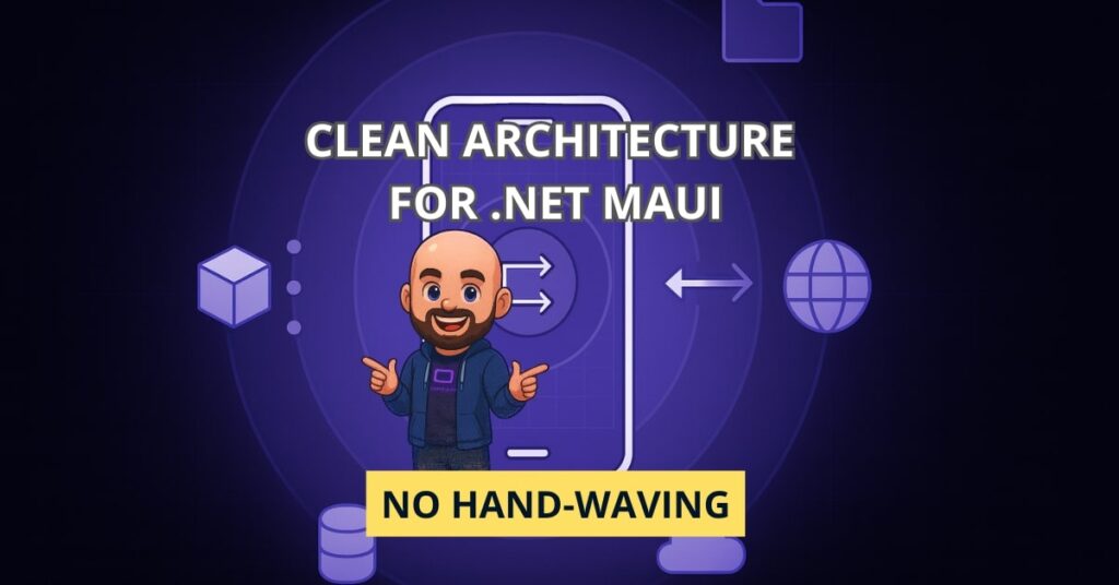 Clean Architecture for .NET MAUI (No Hand‑Waving)