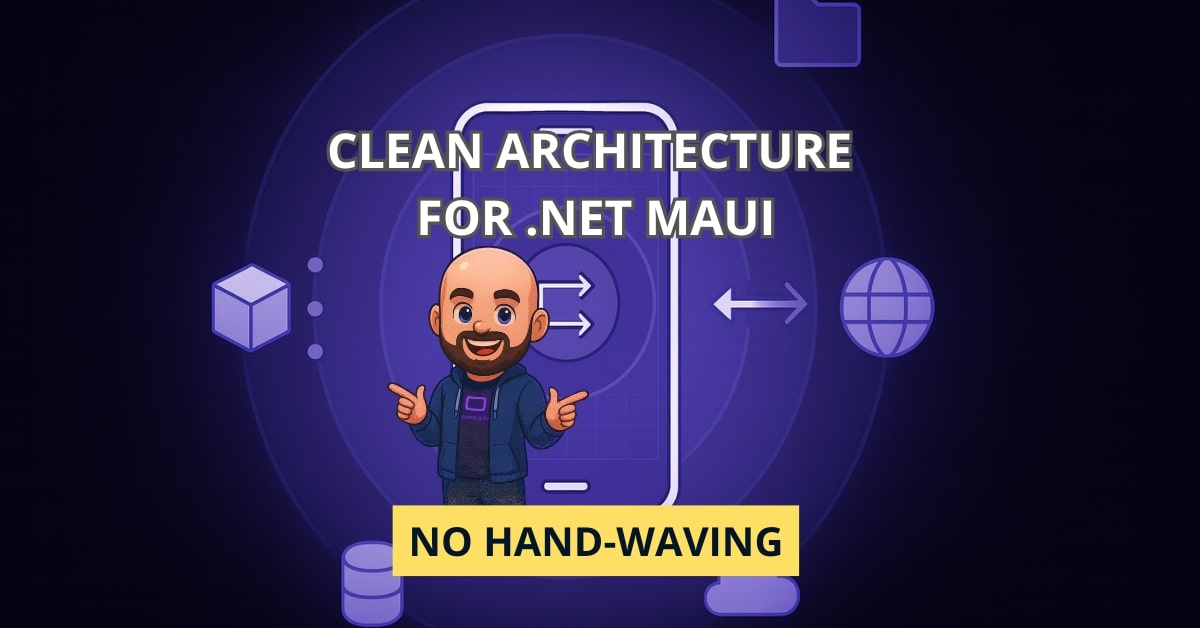 Clean Architecture for .NET MAUI (No Hand‑Waving)