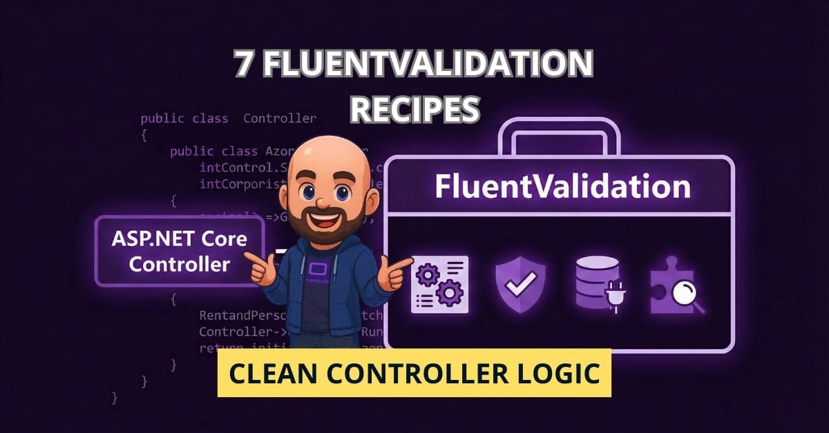 7 FluentValidation Recipes for Clean Controller Logic