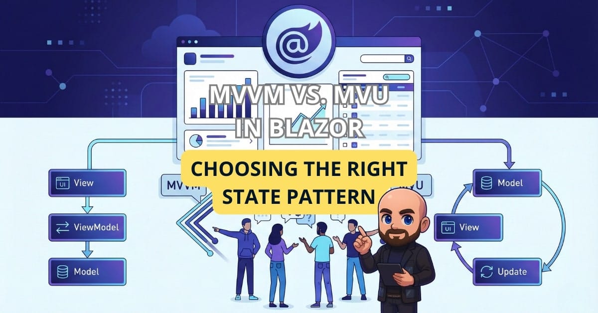 MVVM vs. MVU in Blazor: Choosing the Right State Pattern for Your Enterprise Application